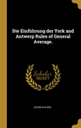 Die Einfhrung der York and Antwerp Rules of General Average.