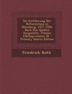 Die Einf?hrung Der Reformation in N?rnberg, 1517-1528: Nach Den Quellen Dargestellt, Volume 2; Volume 38