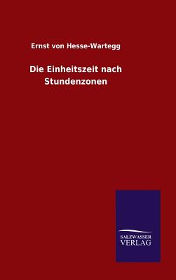 Die Einheitszeit Nach Stundenzonen - Von Hesse-Wartegg, Ernst