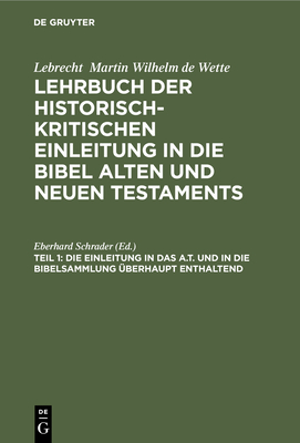 Die Einleitung in Das A.T. Und in Die Bibelsammlung berhaupt Enthaltend - Schrader, Eberhard (Editor)