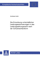 Die Einordnung wirtschaftlicher Leistungserschwerungen in das Leistungsstoerungsrecht nach der Schuldrechtsreform: Zugleich ein Beitrag zur Bestimmung der tatbestandlichen Voraussetzungen des  275 Abs. 2 BGB sowie zur Klaerung des Verhaeltnisses von...