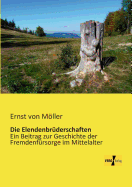 Die Elendenbr?derschaften: Ein Beitrag zur Geschichte der Fremdenf?rsorge im Mittelalter