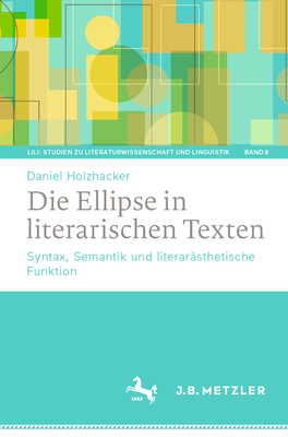 Die Ellipse in literarischen Texten: Syntax, Semantik und literarsthetische Funktion - Holzhacker, Daniel
