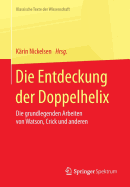 Die Entdeckung Der Doppelhelix: Die Grundlegenden Arbeiten Von Watson, Crick Und Anderen