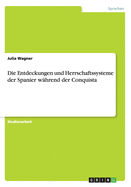 Die Entdeckungen und Herrschaftssysteme der Spanier whrend der Conquista