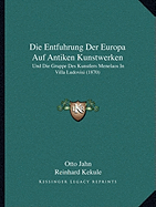 Die Entfuhrung Der Europa Auf Antiken Kunstwerken: Und Die Gruppe Des Kunstlers Menelaos In Villa Ludovisi (1870)