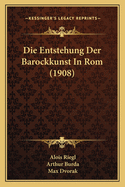 Die Entstehung Der Barockkunst In Rom (1908)