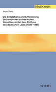 Die Entstehung Und Entwicklung Des Modernen Chinesischen Kunstlieds Unter Dem Einfluss Des Deutschen Lieds (1920-1940)