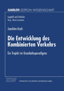 Die Entwicklung Des Kombinierten Verkehrs: Ein Trajekt Im Eisenbahnparadigma