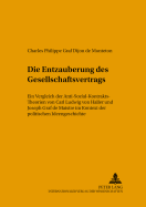 Die Entzauberung des Gesellschaftsvertrags: Ein Vergleich der Anti-Sozial-Kontrakts-Theorien von Carl Ludwig von Haller und Joseph Graf de Maistre im Kontext der politischen Ideengeschichte