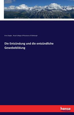 Die Entzundung Und Die Entzundliche Gewebebildung - Rcpe, and Ziegler, Ernst