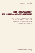 Die 'Erbpolizei  Im Nationalsozialismus: Zur Alltagsgeschichte Der Gesundheitsmter Im Dritten Reich