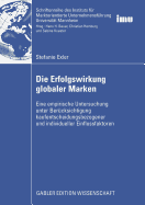 Die Erfolgswirkung Globaler Marken: Eine Empirische Untersuchung Unter Bercksichtigung Kaufentscheidungsbezogener Und Individueller Einflussfaktoren