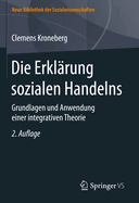 Die Erklarung Sozialen Handelns: Grundlagen Und Anwendung Einer Integrativen Theorie