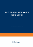 Die Erkrankungen Der Milz. Die Hepato-Lienalen Erkrankungen. Die Operationen an Der Milz Bei Den Hepato-Lien Alen Erkrankungen