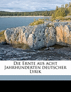 Die Ernte Aus Acht Jahrhunderten Deutscher Lyrik