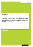 Die Ersten Jahrzehnte Gedruckter Zeitung. Erfolgsfaktoren Fur Zeitungsperiodika Im 17. Jahrhundert