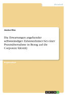 Die Erwartungen angehender selbststndiger Zahnmediziner bei einer Praxisbernahme in Bezug auf die Corporate Identity