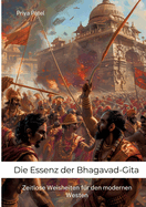 Die Essenz der Bhagavad-Gita: Zeitlose Weisheiten f?r den modernen Westen