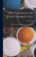 Die Estensische Kunstsammlung: Katalog, Mit Den Abbildungen Smtlicher Stcke