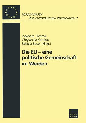 Die EU -- Eine Politische Gemeinschaft Im Werden - Trmmel, Ingeborg (Editor), and Kambas, Chryssoula (Editor), and Bauer, Patricia, Dr. (Editor)