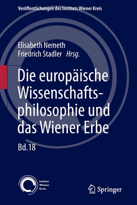 Die Europaische Wissenschaftsphilosophie Und Das Wiener Erbe - Nemeth, Elisabeth (Editor), and Stadler, Friedrich (Editor)