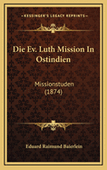 Die Ev. Luth Mission in Ostindien: Missionstuden (1874)