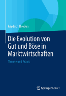 Die Evolution Von Gut Und Bse in Marktwirtschaften: Theorie Und Praxis