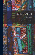 Die Eweer; Schilderung von Land und Leuten in Deutsch- Togo