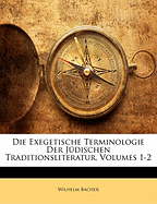 Die Exegetische Terminologie Der Judischen Traditionsliteratur, Volumes 1-2 - Bacher, Wilhelm