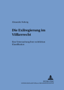 Die Exilregierung im Voelkerrecht: Eine Untersuchung ihrer rechtlichen Klassifikation