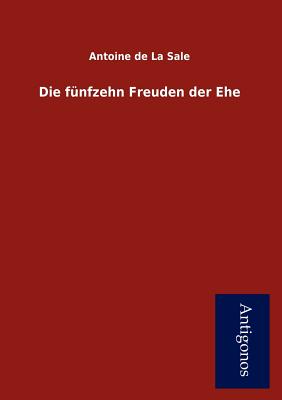 Die F Nfzehn Freuden Der Ehe - De La Sale, Antoine