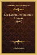 Die Fabeln Des Erasmus Alberus (1892)