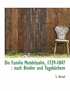 Die Familie Mendelssohn, 1729-1847: Nach Briefen Und Tagebuchern - Hensel, S