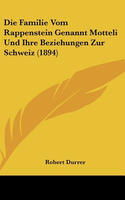 Die Familie Vom Rappenstein Genannt Mtteli Und Ihre Beziehungen Zur Schweiz... - Durrer, Robert