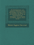 Die Farbenharmonie, Mit Besonderer Rocksicht Auf Den Gleichzeitigen Contrast in Ihrer Anwendung in Der Malerei, in Der Decorativen Kunst, Bei Der Ausschmuckung Der Wohnraume, Sowie in Kostum Und Toilette - Chevreul, Michel Eug?ne