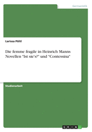 Die femme fragile in Heinrich Manns Novellen "Ist sie's?" und "Contessina"