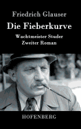 Die Fieberkurve: Wachtmeister Studer Zweiter Roman