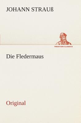 Die Fledermaus - Strauss, Johann, Jr.