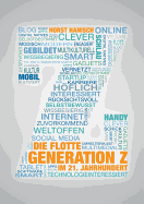 Die flotte Generation Z im 21. Jahrhundert: entscheidungsfreudig - effizient - eigenverantwortlich. Wie mit der Generation Z zielorientiert und erfolgreich gearbeitet werden kann