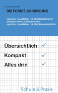 Die Formelsammlung: Kauffrau / Kaufmann fr Bromanagement (Brokauffrau / Brokaufmann, Kauffrau / Kaufmann fr Brokommunikation): bersichtlich. Kompakt. Alles drin.