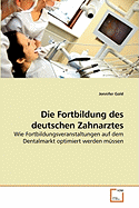 Die Fortbildung Des Deutschen Zahnarztes