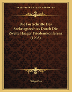 Die Fortschritte Des Seekriegsrechtes Durch Die Zweite Haager Friedenskonferenz (1908)