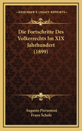 Die Fortschritte Des Volkerrechts Im XIX Jahrhundert (1899)