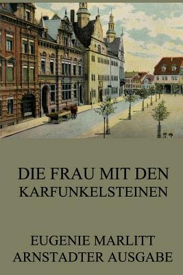 Die Frau Mit Den Karfunkelsteinen - Marlitt, Eugenie