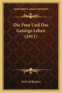 Die Frau Und Das Geistige Leben (1911)