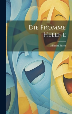 Die Fromme Helene - Busch, Wilhelm