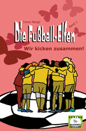 Die Fu?ball-Elfen, Band 1 - Wir kicken zusammen!