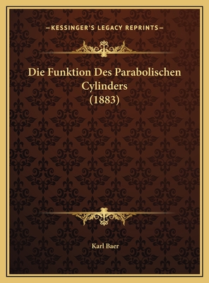 Die Funktion Des Parabolischen Cylinders (1883) - Baer, Karl