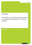 Die Funktion von Fontainebleau im Roman Lducation sentimentale von Gustave Flaubert